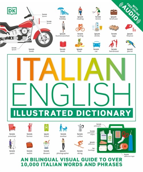 Italian - English Illustrated Dictionary: A Bilingual Visual Guide to Over 10,000 Italian Words and Phrases (Paperback)