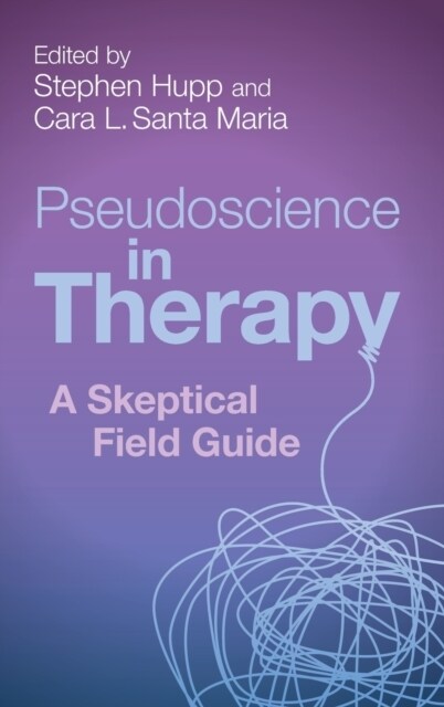 Pseudoscience in Therapy : A Skeptical Field Guide (Hardcover)