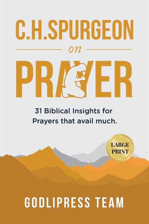 C. H. Spurgeon on Prayer: 31 Biblical Insights for Prayers that avail much (LARGE PRINT) (Paperback)