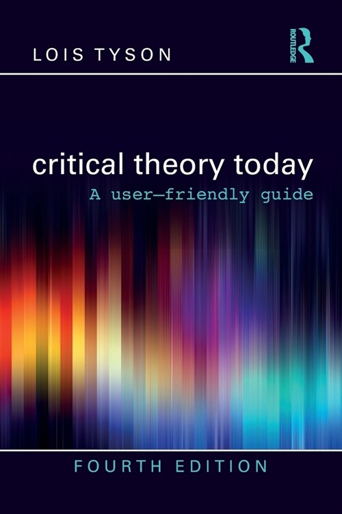 Critical Theory Today : A User-Friendly Guide (Paperback, 4 ed)