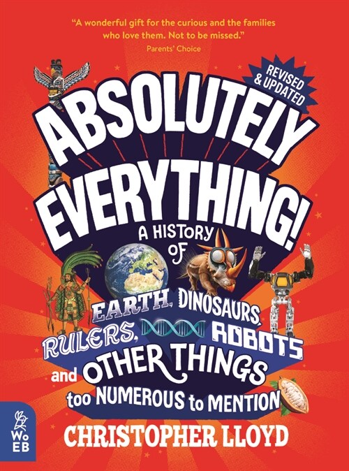 Absolutely Everything! Revised and Expanded: A History of Earth, Dinosaurs, Rulers, Robots, and Other Things Too Numerous to Mention (Hardcover, 2)