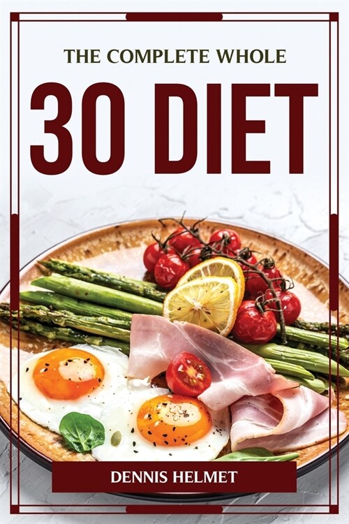 The Complete Whole 30 Diet (Paperback)