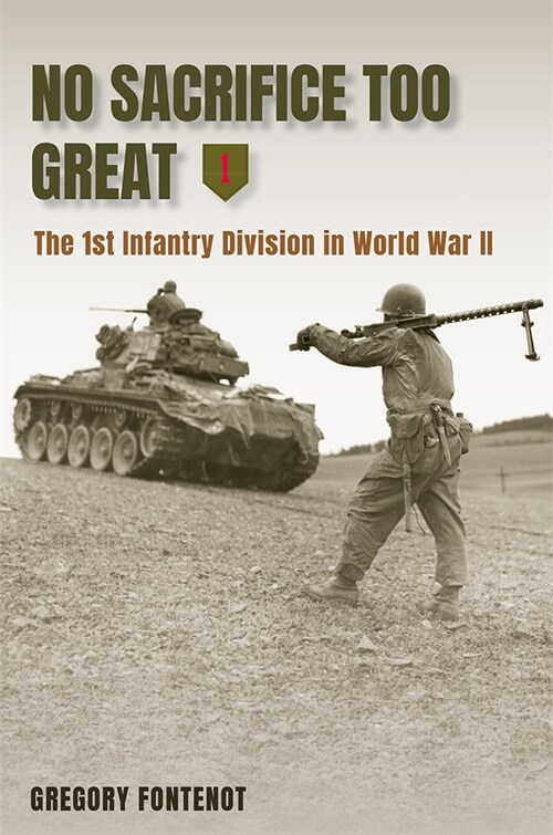 No Sacrifice Too Great: The 1st Infantry Division in World War II (Hardcover)