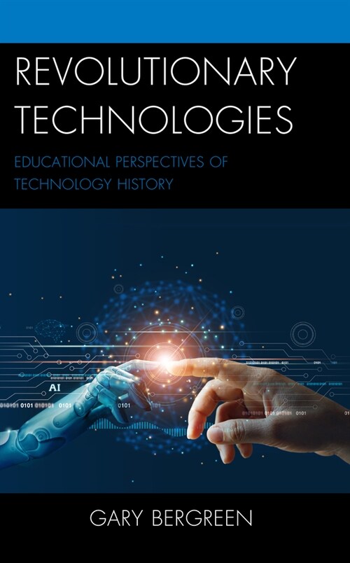 Revolutionary Technologies: Educational Perspectives of Technology History (Paperback)