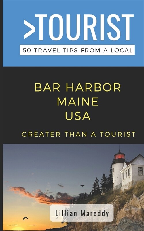 Greater Than a Tourist- Bar Harbor Maine USA: 50 Travel Tips from a Local (Paperback)