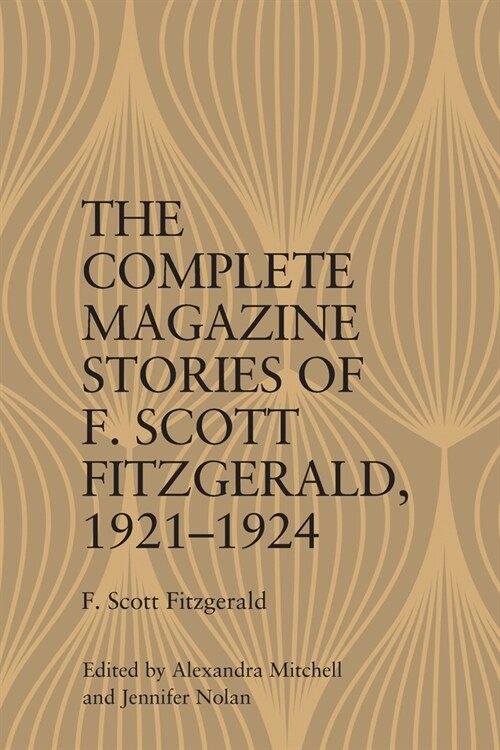 The Complete Magazine Stories of  F. Scott Fitzgerald, 1921-1924 (Hardcover)