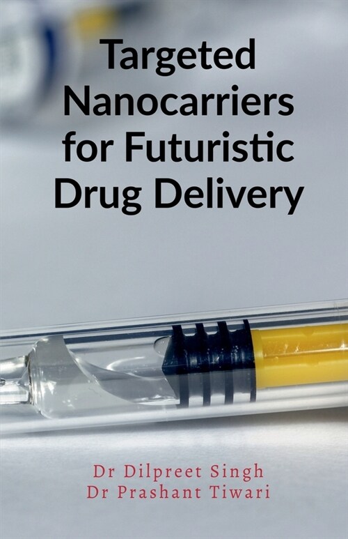 Targeted Nanocarriers for Futuristic Drug Delivery (Paperback)