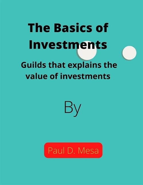 The Basics of Investments: Guilds that explains the value of investments (Paperback)