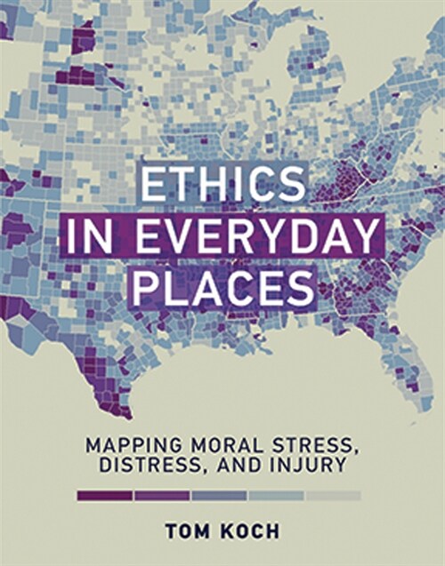 Ethics in Everyday Places: Mapping Moral Stress, Distress, and Injury (Paperback)