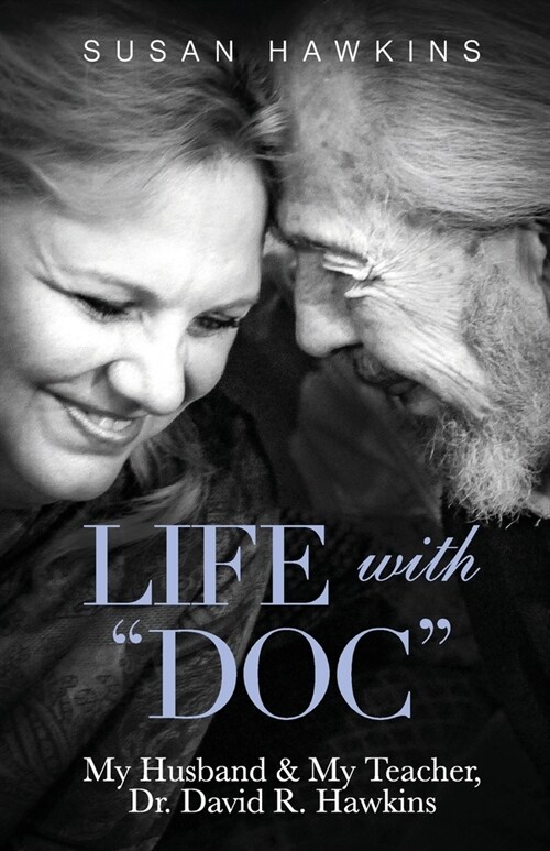 Life with Doc: My Husband & My Teacher, Dr. David R. Hawkins (Paperback)