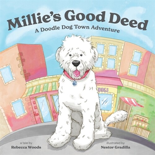 Millies Good Deed: A Doodle Dog Town Adventure (Paperback)