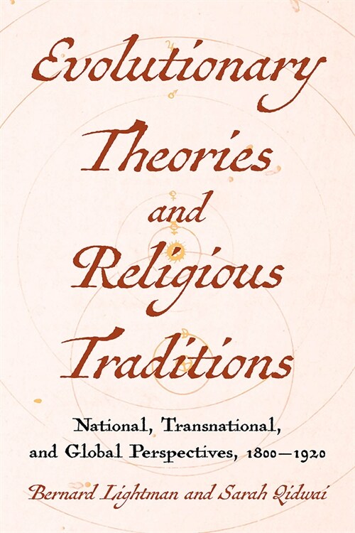 Evolutionary Theories and Religious Traditions: National, Transnational, and Global Perspectives, 1800-1920 (Hardcover)