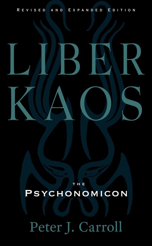 Liber Kaos: Chaos Magic for the Pandaemonaeon (Revised and Expanded Edition) (Paperback, New Edition, Up)