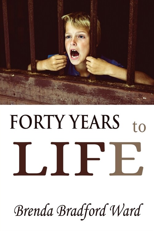 FORTY YEARS to LIFE (Paperback)