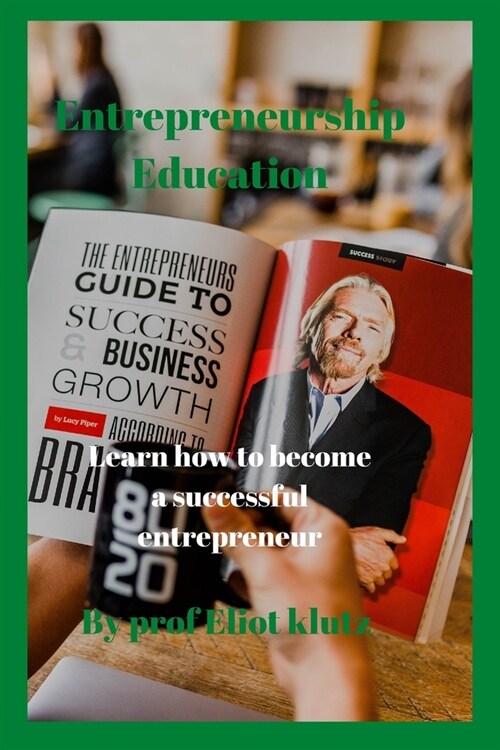 Entrepreneurship education: Learn how to become a successful Entrepreneur (Paperback)