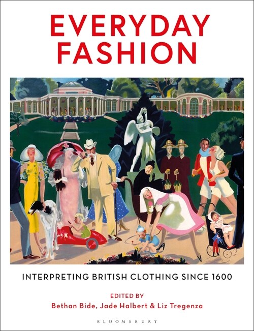 Everyday Fashion : Interpreting British Clothing Since 1600 (Hardcover)