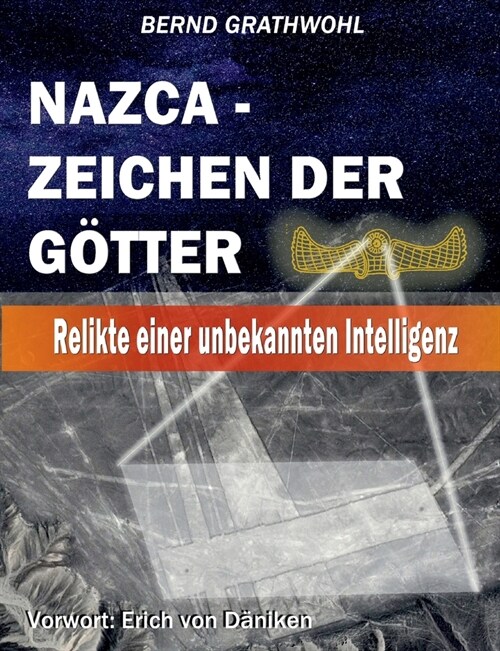 Nazca - Zeichen der G?ter: Relikte einer unbekannten Intelligenz (Paperback)