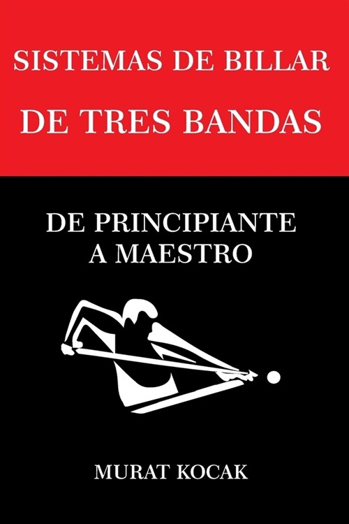 Sistemas de Billar de Tres Bandas: de Principiante a Maestro (Paperback)