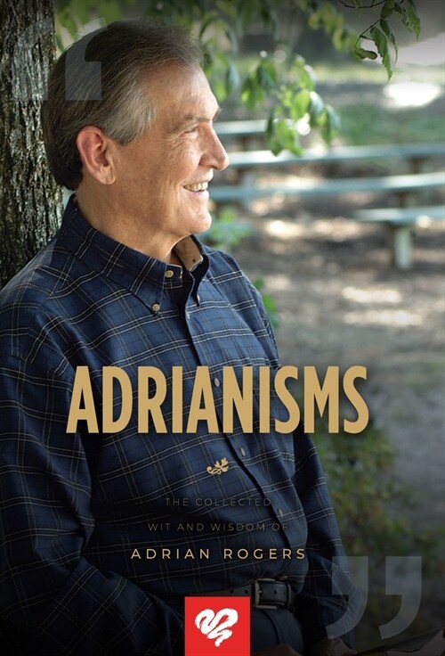 Adrianisms: The Collected Wit and Wisdom of Adrian Rogers (Hardcover)