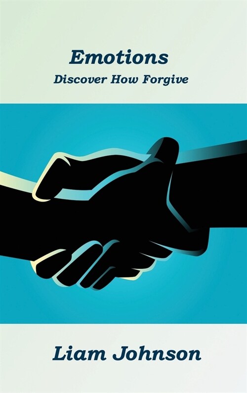 Emotions: Discover How Forgive (Hardcover)