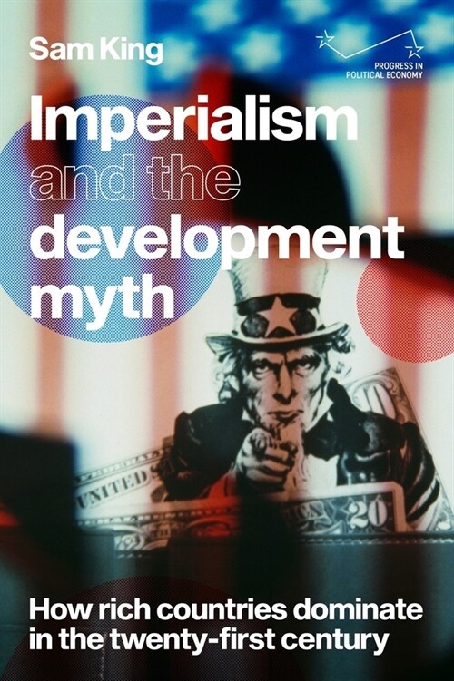 Imperialism and the Development Myth : How Rich Countries Dominate in the Twenty-First Century (Paperback)