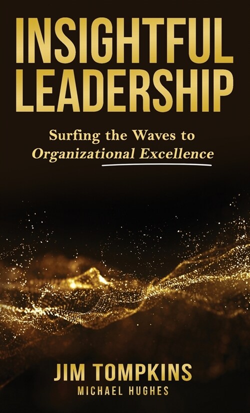 Insightful Leadership: Surfing the Waves to Organizational Excellence (Hardcover)