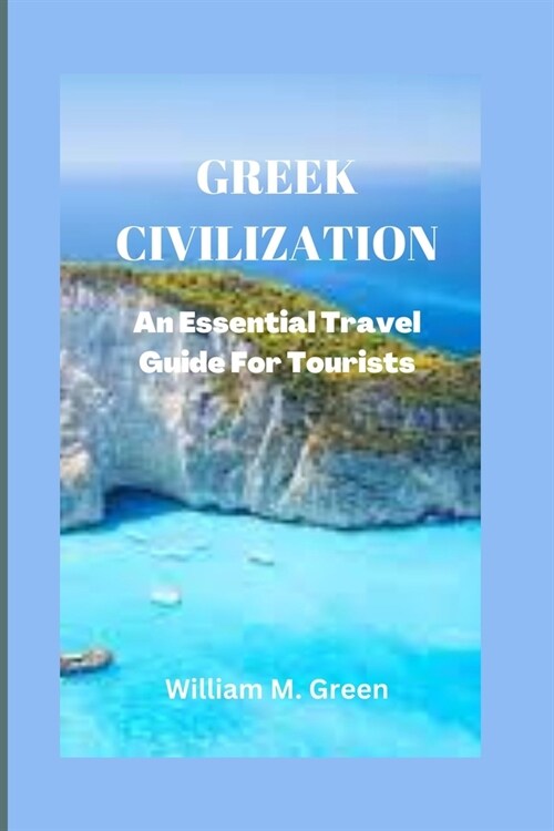 Greek Civilization: An Essential Travel Guide For Tourists (Paperback)
