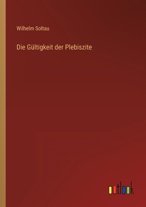 Die G?tigkeit der Plebiszite (Paperback)