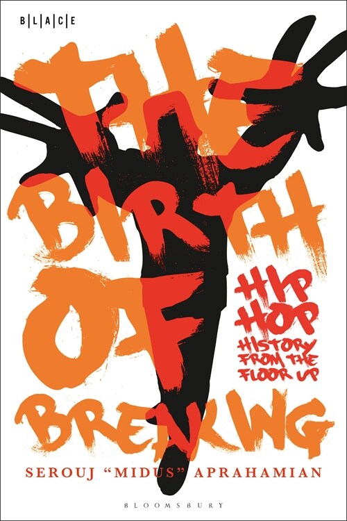 The Birth of Breaking: Hip-Hop History from the Floor Up (Paperback)