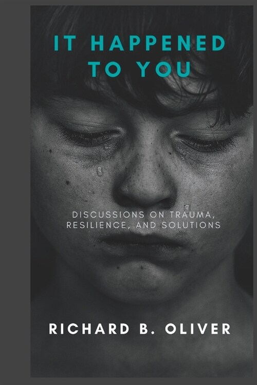 It happened to you: Discussions on trauma, resilience, and solutions (Paperback)