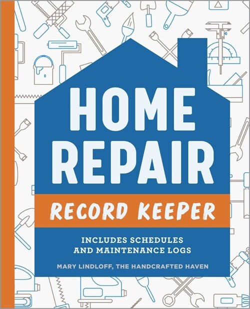 Home Repair Record Keeper: Includes Schedules and Maintenance Logs (Paperback)