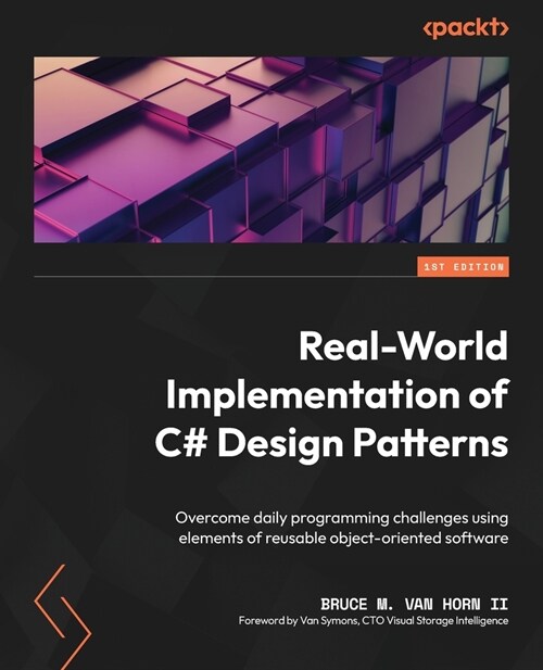 Real-World Implementation of C# Design Patterns: Overcome daily programming challenges using elements of reusable object-oriented software (Paperback)