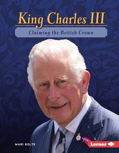 King Charles III: Claiming the British Crown (Library Binding)