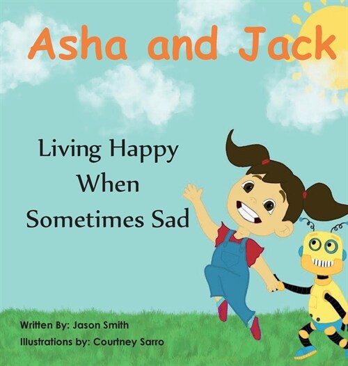 Asha and Jack Living Happy When Sometimes Sad (Hardcover)