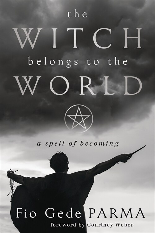 The Witch Belongs to the World: A Spell of Becoming (Paperback)