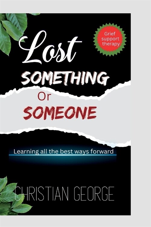 Lost something or someone: Learning all the best ways forward (Paperback)