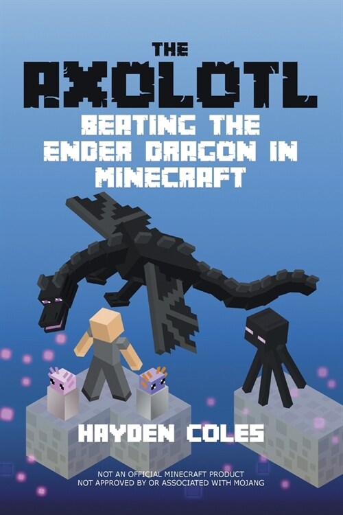 Axolotl Beating the Ender Dragon in Minecraft (Paperback)