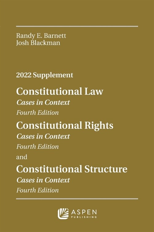 Constitutional Law: Cases in Context, Fourth Edition; Constitutional Rights: Cases in Context, Fourth Edition; Constitutional Structure: Cases in Cont (Paperback, 4)