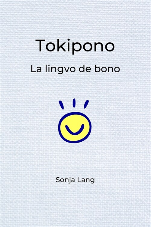 Tokipono: La lingvo de bono (Paperback)
