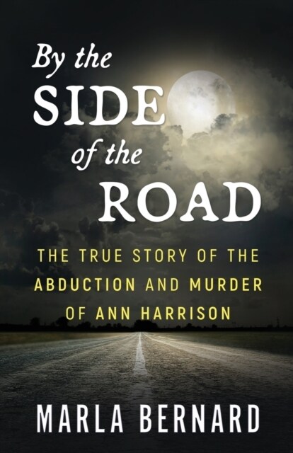 By The Side Of The Road: The True Story Of The Abduction And Murder Of Ann Harrison (Paperback)