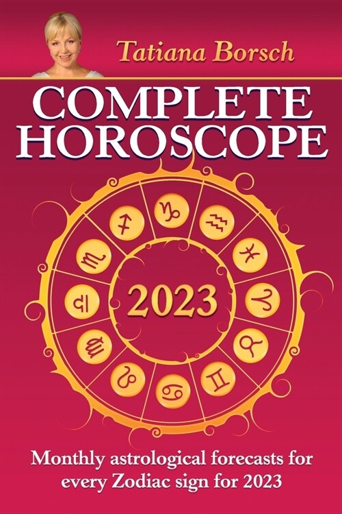 Complete Horoscope 2023: Monthly Astrological Forecasts for Every Zodiac Sign for 2023 (Paperback)