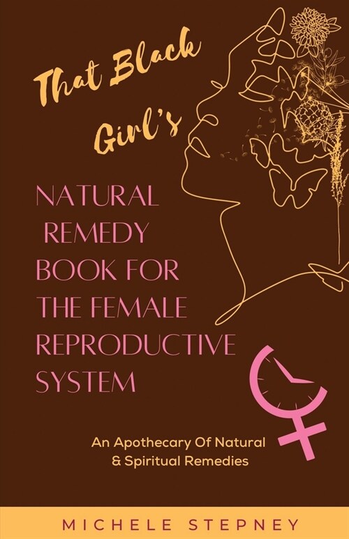 That Black Girls Natural Remedy Book For The Female Reproductive System (Paperback)