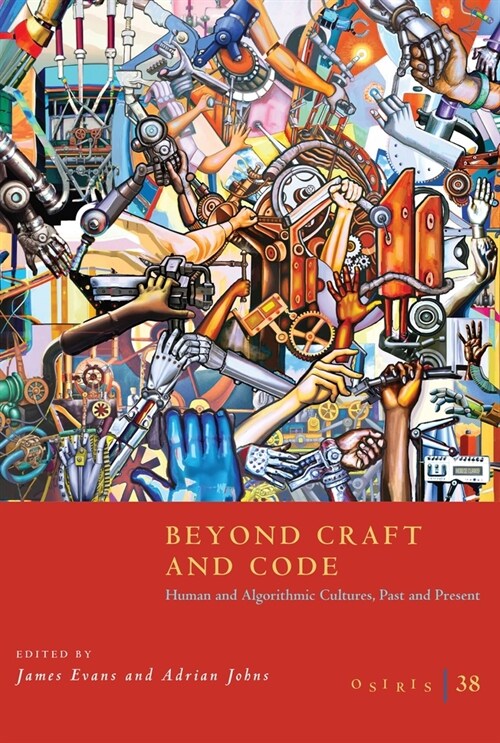 Osiris, Volume 38: Beyond Craft and Code: Human and Algorithmic Cultures, Past and Present Volume 38 (Paperback)
