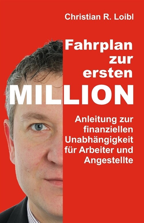 Fahrplan zur ersten Million: Anleitung zur finanziellen Unabh?gigkeit f? Arbeiter und Angestellte (Paperback)