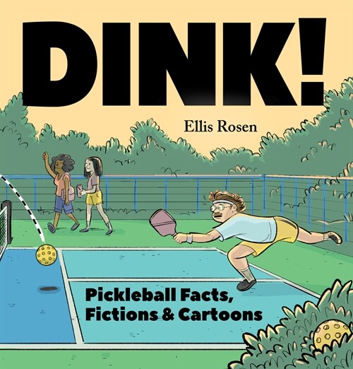 Dink!: Pickleball Facts, Fictions & Cartoons (Hardcover)