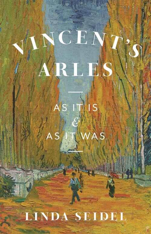 Vincents Arles: As It Is and as It Was (Hardcover)