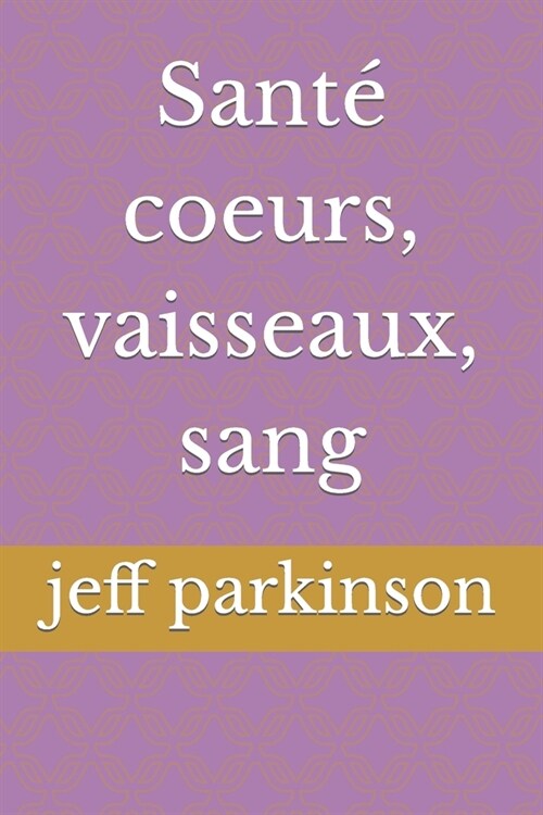 Sant?coeurs, vaisseaux, sang (Paperback)