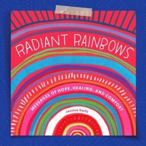Radiant Rainbows: Messages of Hope, Healing, and Comfort (Hardcover)
