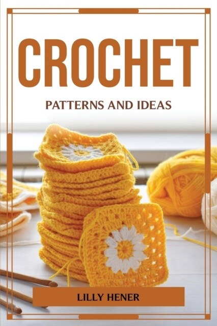 Crochet Patterns and Ideas (Paperback)