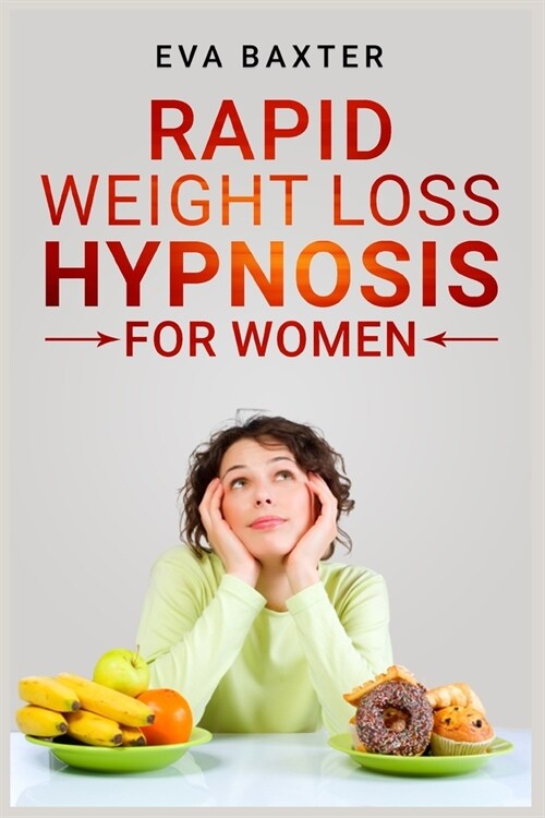 Rapid Weight Loss Hypnosis for Women: Meditation, Self-Hypnosis, and Positive Affirmations to Rapid and Sustainable Weight Loss. Build Your Confidence (Paperback)